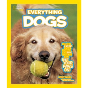 National Geographic Kids Everything Dogs - by  Becky Baines (Paperback) - 1 of 1