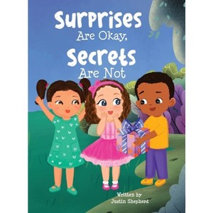 Surprises Are Okay, Secrets Are Not - by Justin Shepherd - 1 of 1