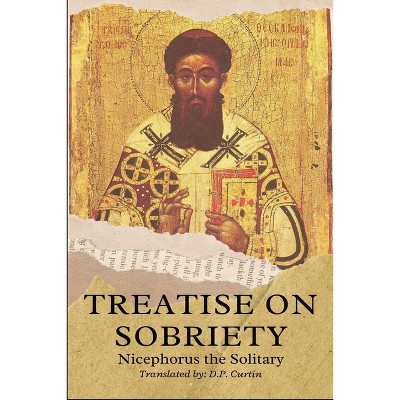 Treatise on Sobriety - by  Nicephorus the Solitary (Paperback)