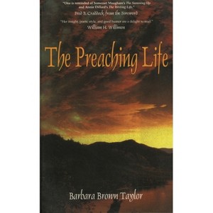 Preaching Life - (Dan Josselyn Memorial Publication (Paperback)) by  Barbara Brown Taylor (Paperback) - 1 of 1