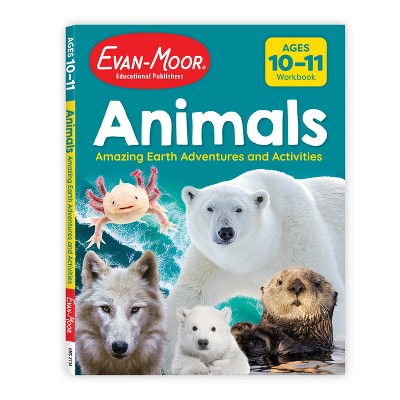 Animals: Amazing Earth Adventures and Activities, Age 10 - 11 Workbook - by  Evan-Moor Educational Publishers (Paperback)