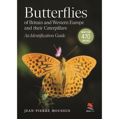 Butterflies of Britain and Western Europe and Their Caterpillars - by  Jean-Pierre Moussus (Paperback)