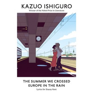 The Summer We Crossed Europe in the Rain - by  Kazuo Ishiguro (Hardcover) - 1 of 1