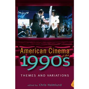 American Cinema of the 1990s - (Screen Decades: American Culture/American Cinema) by  Chris Holmlund (Paperback)