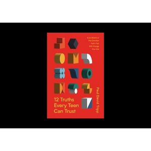 12 Truths Every Teen Can Trust - by  Paul David Tripp (Hardcover) - 1 of 1