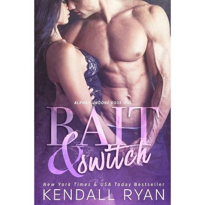 Bait & Switch - (Alphas Undone) by  Kendall Ryan (Paperback)