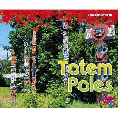 Totem Poles - (Canadian Symbols) by  Sabrina Crewe (Paperback)