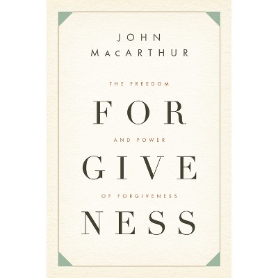 The Freedom and Power of Forgiveness - by  John MacArthur (Paperback)