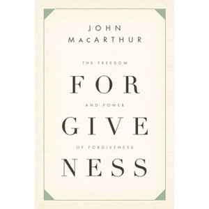 The Freedom and Power of Forgiveness - by  John MacArthur (Paperback) - 1 of 1