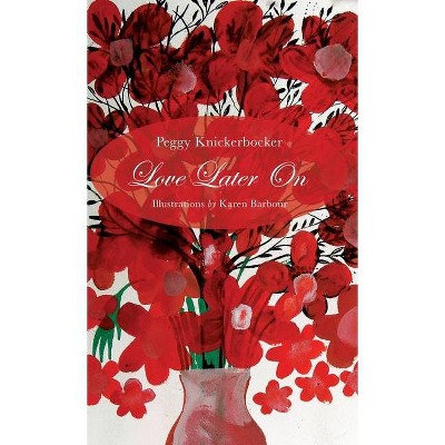 Love Later On - by  Peggy Knickerbocker (Hardcover)