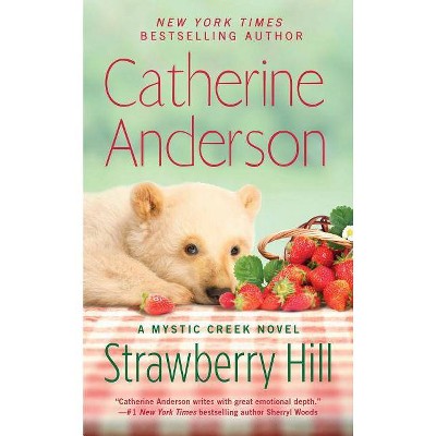Strawberry Hill -  (Mystic Creek) by Catherine Anderson (Paperback)