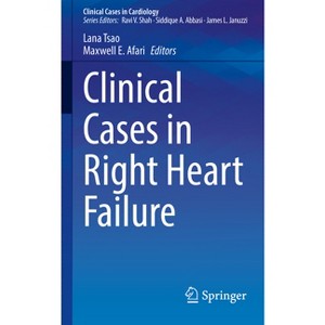Clinical Cases in Right Heart Failure - (Clinical Cases in Cardiology) by  Lana Tsao & Maxwell E Afari (Paperback) - 1 of 1