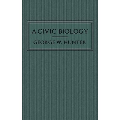 A Civic Biology - by  George W Hunter (Hardcover)