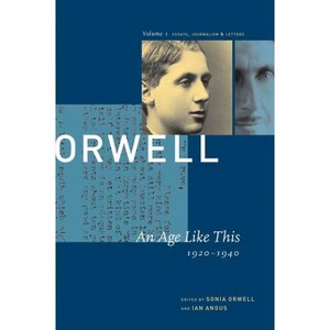 An Age Like This, 1920-1940 - (Collected Essays, Journalism, and Letters of George Orwell) by  George Orwell (Paperback) - 1 of 1