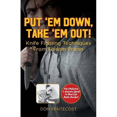 Put 'Em Down. Take 'Em Out! - by  Don Pentecost (Paperback)