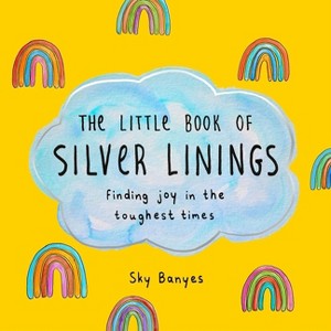 The Little Book of Silver Linings - by  Sky Banyes (Hardcover) - 1 of 1