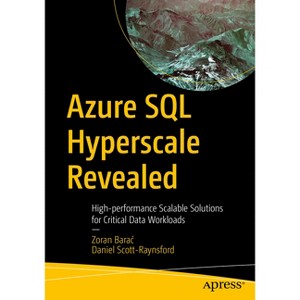 Azure SQL Hyperscale Revealed - by  Zoran Barac & Daniel Scott-Raynsford (Paperback) - 1 of 1