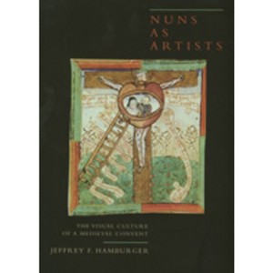 Nuns as Artists - (California Studies in the History of Art) by  Jeffrey Hamburger (Hardcover) - 1 of 1