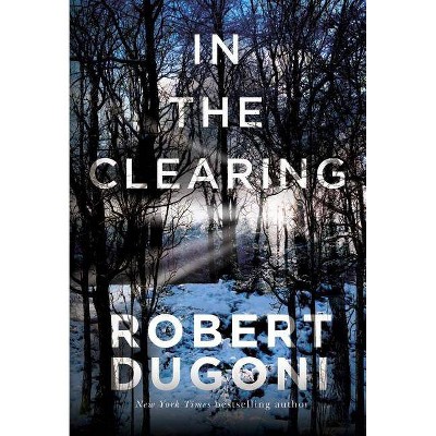 In the Clearing - (Tracy Crosswhite) by  Robert Dugoni (Paperback)