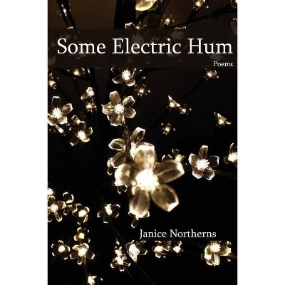 Some Electric Hum - by  Janice Northerns (Paperback)