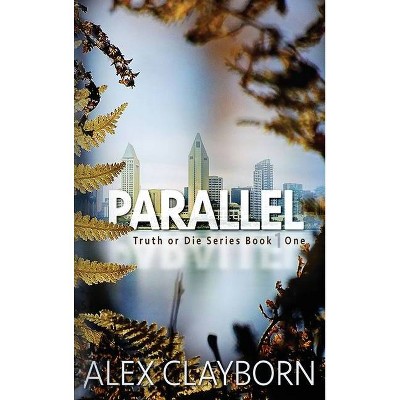 Parallel - by  Alex Clayborn (Hardcover)