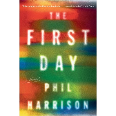 The First Day - by  Phil Harrison (Paperback)