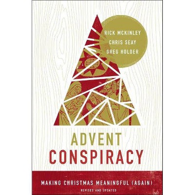  Advent Conspiracy - by  Rick McKinley & Chris Seay & Greg Holder (Paperback) 