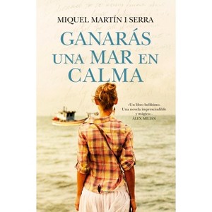 Ganaras Una Mar En Calma - by  Miquel Martin I Serra (Paperback) - 1 of 1