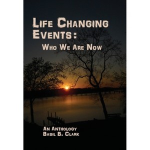 Life Changing Events - by  Basil B Clark (Paperback) - 1 of 1
