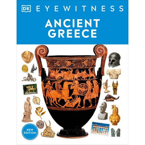 Eyewitness Ancient Greece - (dk Eyewitness) By Dk (hardcover) : Target