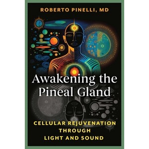 Awakening the Pineal Gland - by  Roberto Pinelli (Paperback) - 1 of 1