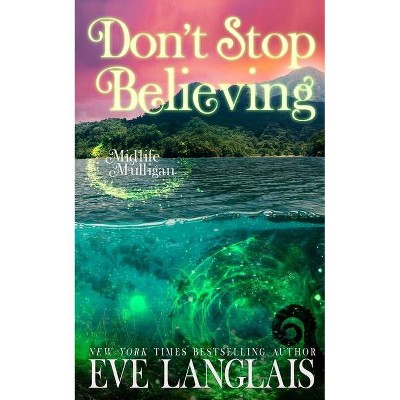 Don't Stop Believing - (Midlife Mulligan) by  Eve Langlais (Paperback)