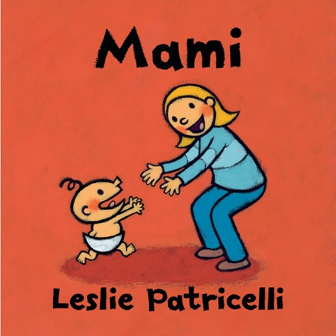 Mami - (leslie Patricelli Board Books) By Leslie Patricelli (board