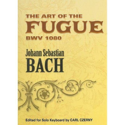 The Art of the Fugue Bwv 1080 - (Dover Classical Music for Keyboard) by  Johann Sebastian Bach (Paperback)