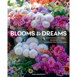 Blooms & Dreams - by  Misha Gillingham (Hardcover) - 1 of 1