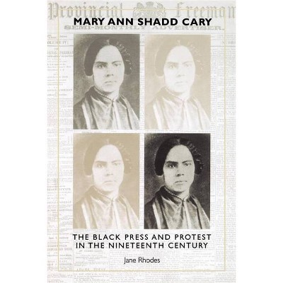 Mary Ann Shadd Cary - by  Jane Rhodes (Paperback)