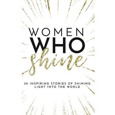 Women Who Shine - by  Kate Butler (Paperback)