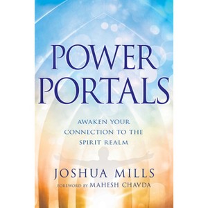 Power Portals - by  Joshua Mills (Paperback) - 1 of 1