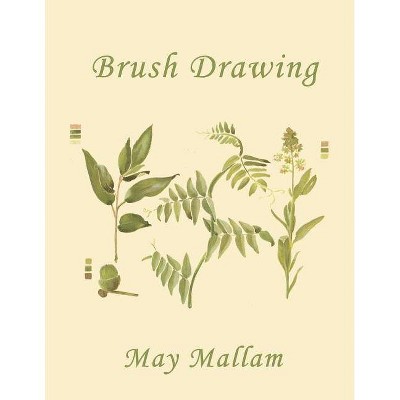 Brush Drawing as Applied to Natural Forms and Common Objects (Yesterday's Classics) - by  May Mallam (Paperback)