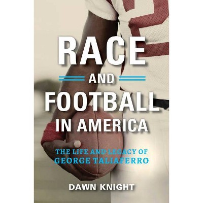 Race and Football in America - by  Dawn Knight (Paperback)