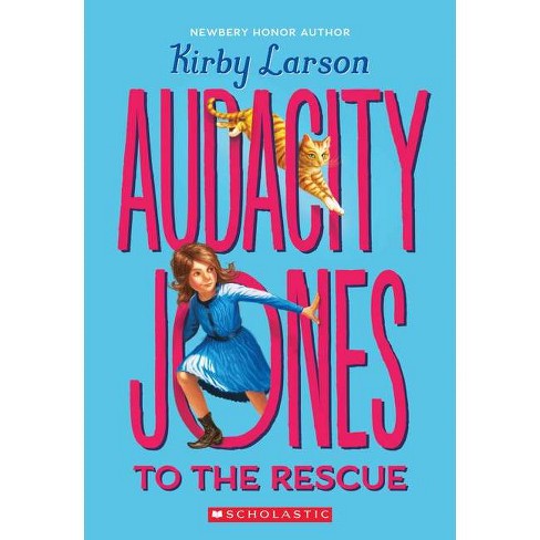 Audacity Jones to the Rescue (Audacity Jones #1) - by  Kirby Larson (Paperback) - image 1 of 1