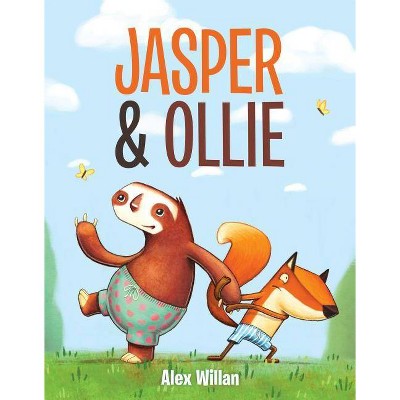 Jasper & Ollie - by  Alex Willan (Hardcover)