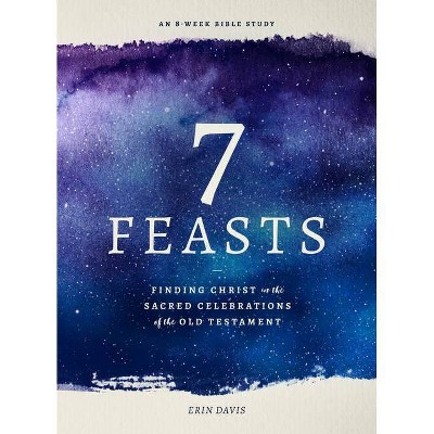 7 Feasts - by  Erin Davis (Paperback)