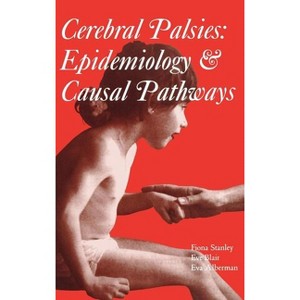 Cerebral palsies - (Clinics in Developmental Medicine (Mac Keith Press)) by  Fiona Stanley & Eve Blair & Eva Alberman (Hardcover) - 1 of 1