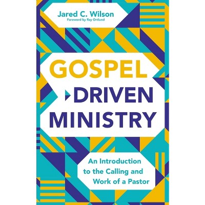 Gospel-Driven Ministry - by Jared C Wilson