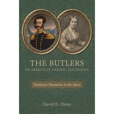 The Butlers of Iberville Parish, Louisiana - by  David D Plater (Hardcover)