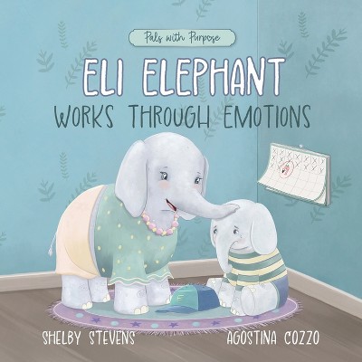 Eli Elephant Works Through Emotions - (Pals with Purpose) by  Shelby S Stevens (Paperback)