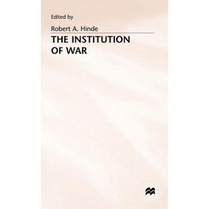 The Institution of War - by  Robert A Hinde (Hardcover) - 1 of 1