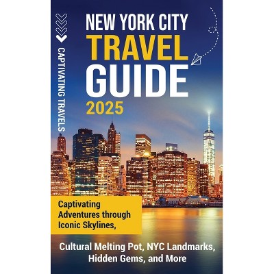 New York City Travel Guide - by  Captivating Travels (Hardcover)