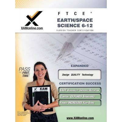 FTCE Earth Space-Science 6-12 Teacher Certification Test Prep Study Guide - (XAM FTCE) by  Sharon A Wynne (Paperback)